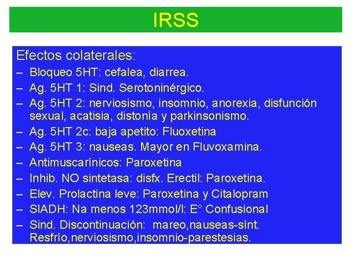 IRSS Efectos colaterales: – Bloqueo 5 HT: cefalea, diarrea. – Ag. 5 HT 1: