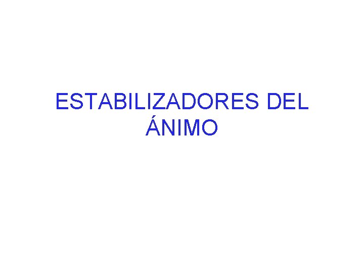 ESTABILIZADORES DEL ÁNIMO 