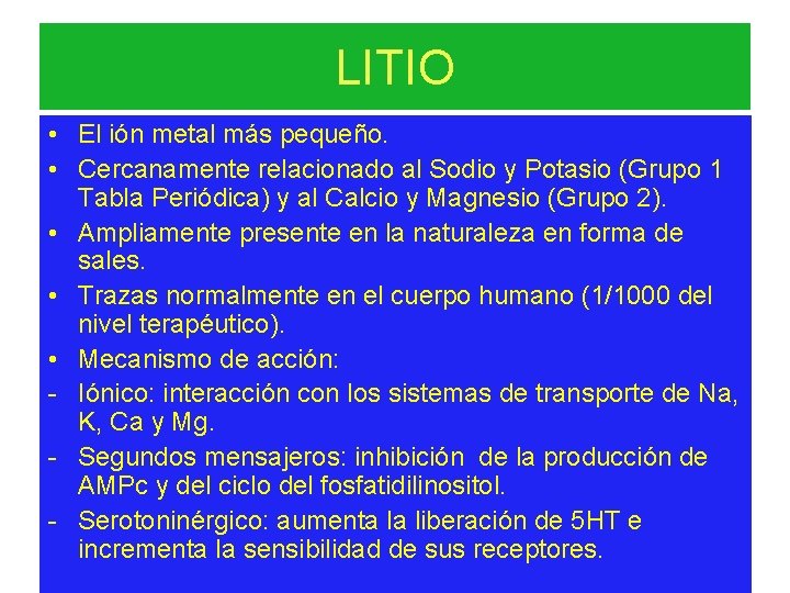 LITIO • El ión metal más pequeño. • Cercanamente relacionado al Sodio y Potasio