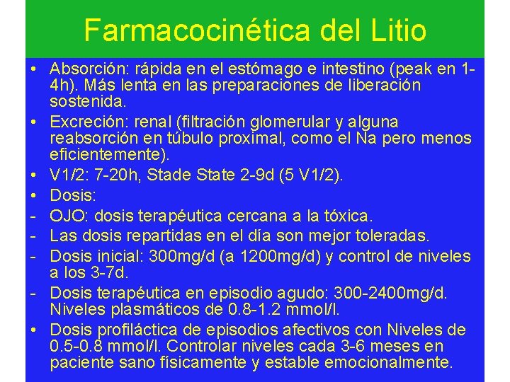 Farmacocinética del Litio • Absorción: rápida en el estómago e intestino (peak en 14