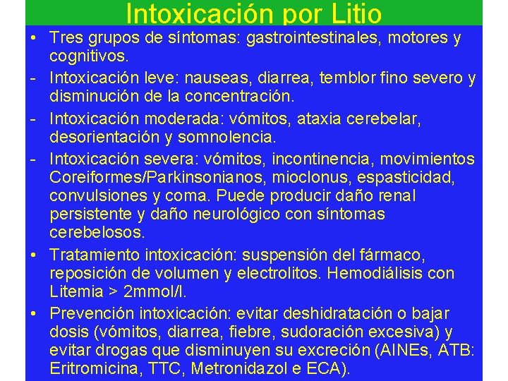 Intoxicación por Litio • Tres grupos de síntomas: gastrointestinales, motores y cognitivos. - Intoxicación