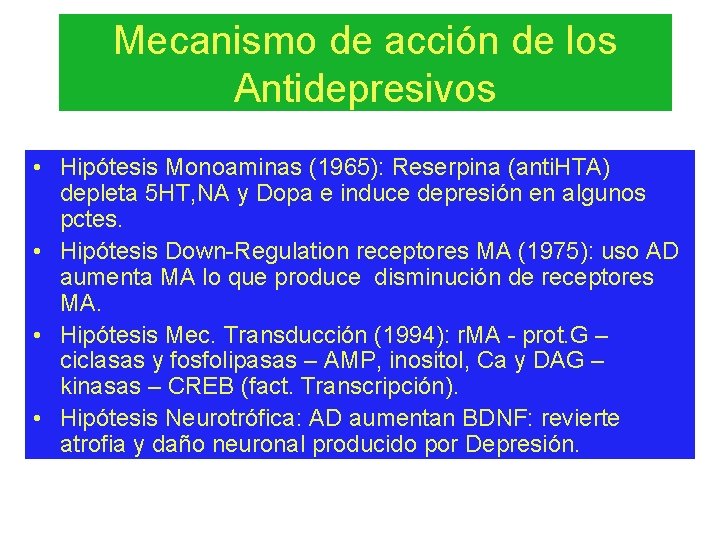 Mecanismo de acción de los Antidepresivos • Hipótesis Monoaminas (1965): Reserpina (anti. HTA) depleta