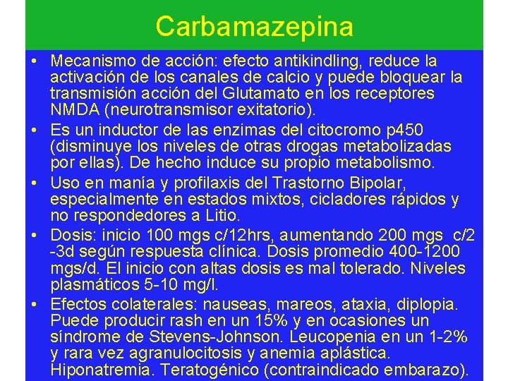 Carbamazepina • Mecanismo de acción: efecto antikindling, reduce la activación de los canales de