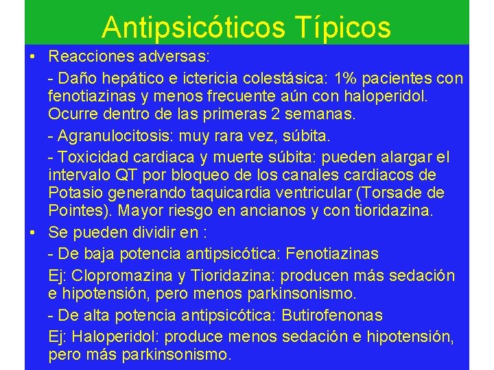 Antipsicóticos Típicos • Reacciones adversas: - Daño hepático e ictericia colestásica: 1% pacientes con