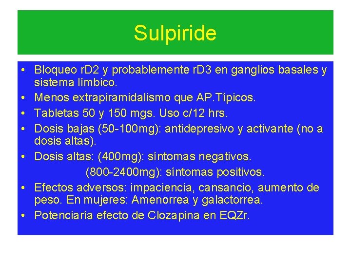 Sulpiride • Bloqueo r. D 2 y probablemente r. D 3 en ganglios basales