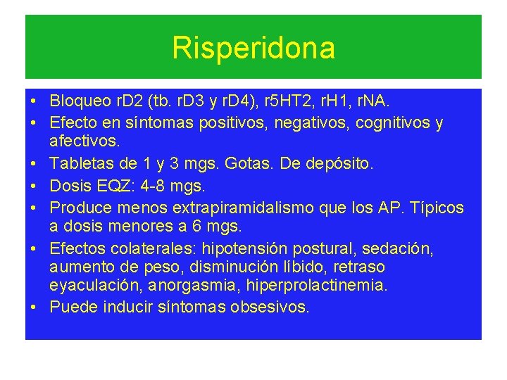 Risperidona • Bloqueo r. D 2 (tb. r. D 3 y r. D 4),