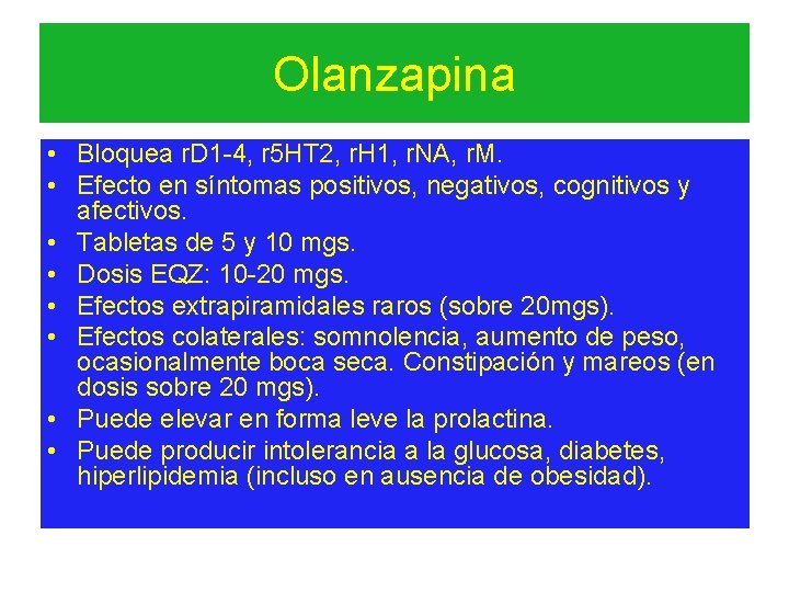 Olanzapina • Bloquea r. D 1 -4, r 5 HT 2, r. H 1,