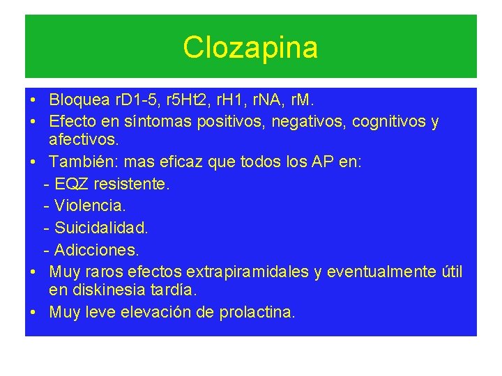 Clozapina • Bloquea r. D 1 -5, r 5 Ht 2, r. H 1,