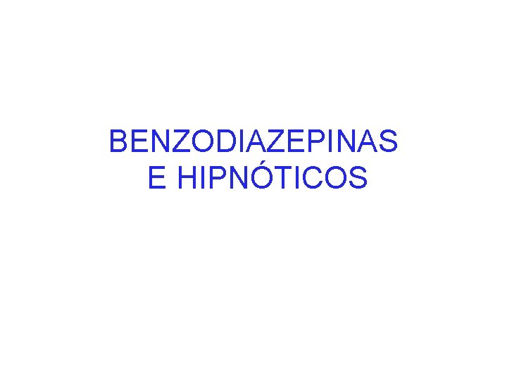 BENZODIAZEPINAS E HIPNÓTICOS 