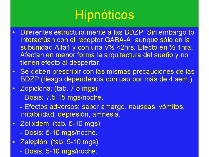 Hipnóticos • Diferentes estructuralmente a las BDZP. Sin embargo tb. interactúan con el receptor