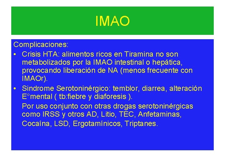 IMAO Complicaciones: • Crisis HTA: alimentos ricos en Tiramina no son metabolizados por la