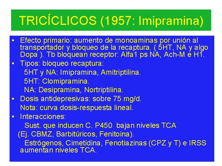 TRICÍCLICOS (1957: Imipramina) • Efecto primario: aumento de monoaminas por unión al transportador y