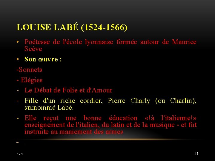 LOUISE LABÉ (1524 -1566) • Poétesse de l'école lyonnaise formée autour de Maurice Scève