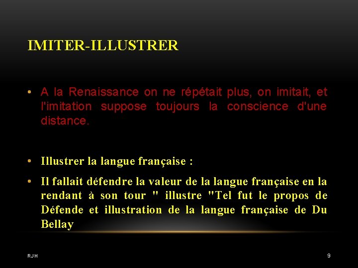 IMITER-ILLUSTRER • A la Renaissance on ne répétait plus, on imitait, et l'imitation suppose