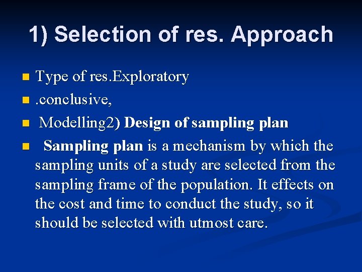 1) Selection of res. Approach Type of res. Exploratory n. conclusive, n Modelling 2)