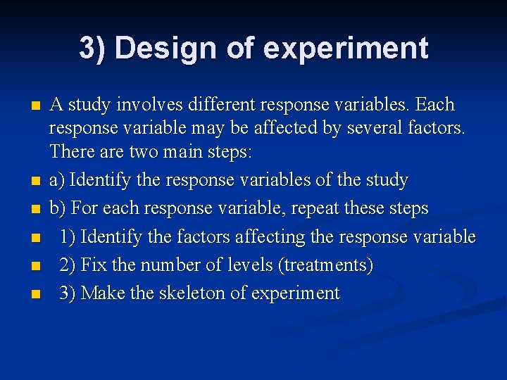 3) Design of experiment n n n A study involves different response variables. Each