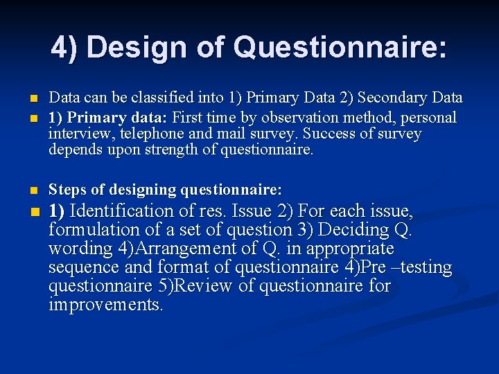 4) Design of Questionnaire: n Data can be classified into 1) Primary Data 2)