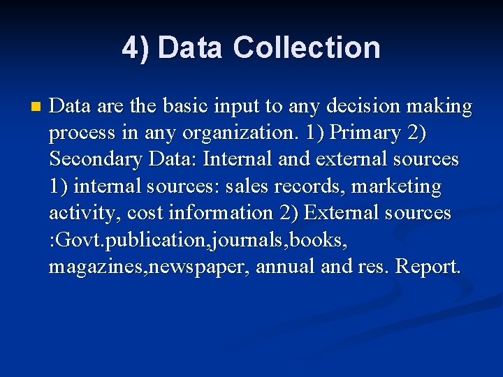 4) Data Collection n Data are the basic input to any decision making process