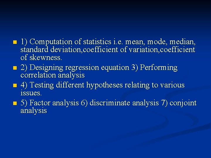 n n 1) Computation of statistics i. e. mean, mode, median, standard deviation, coefficient