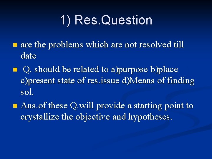 1) Res. Question are the problems which are not resolved till date n Q.