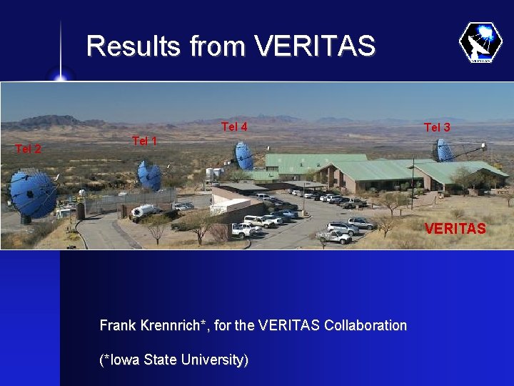 Results from VERITAS Tel 4 Tel 2 Tel 3 New Opportunities at the interface