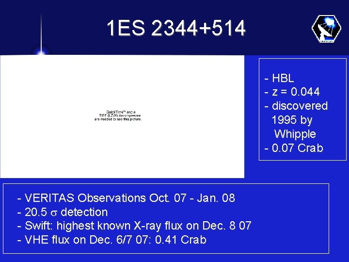 1 ES 2344+514 - HBL - z = 0. 044 - discovered 1995 by