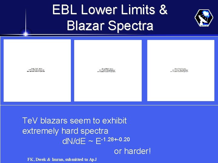 EBL Lower Limits & Blazar Spectra Te. V blazars seem to exhibit extremely hard