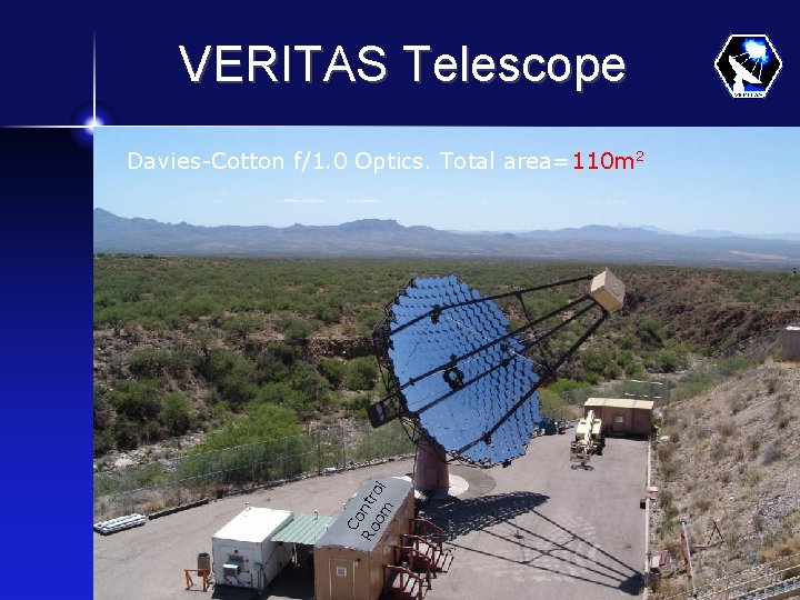 VERITAS Telescope Co Ro ntr om ol Davies-Cotton f/1. 0 Optics. Total area=110 m