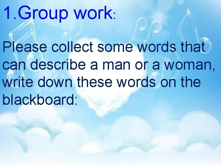 1. Group work: Please collect some words that can describe a man or a