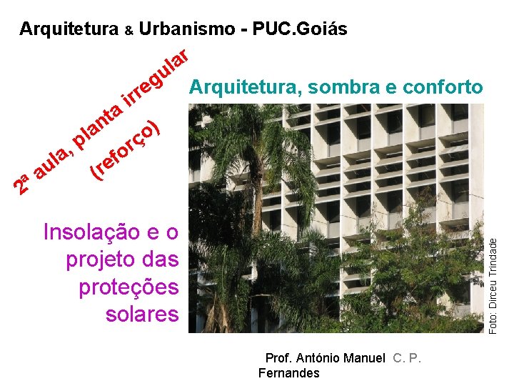 Arquitetura & Urbanismo - PUC. Goiás , a l ir ) o ç r