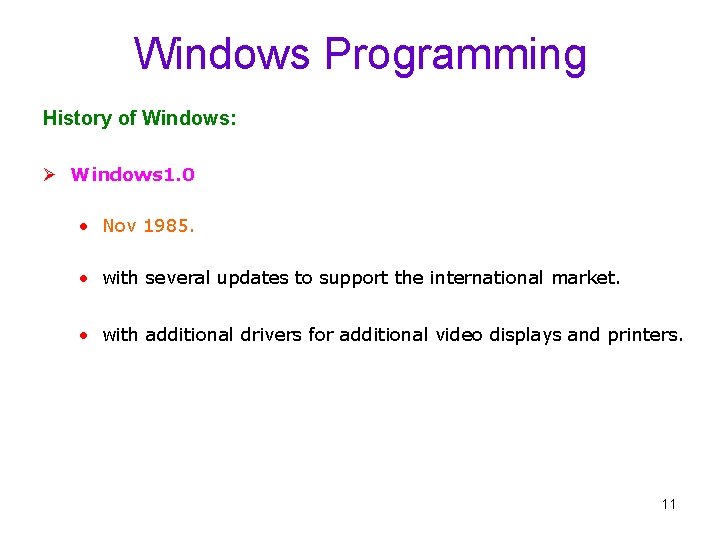 Windows Programming History of Windows: Ø Windows 1. 0 • Nov 1985. • with