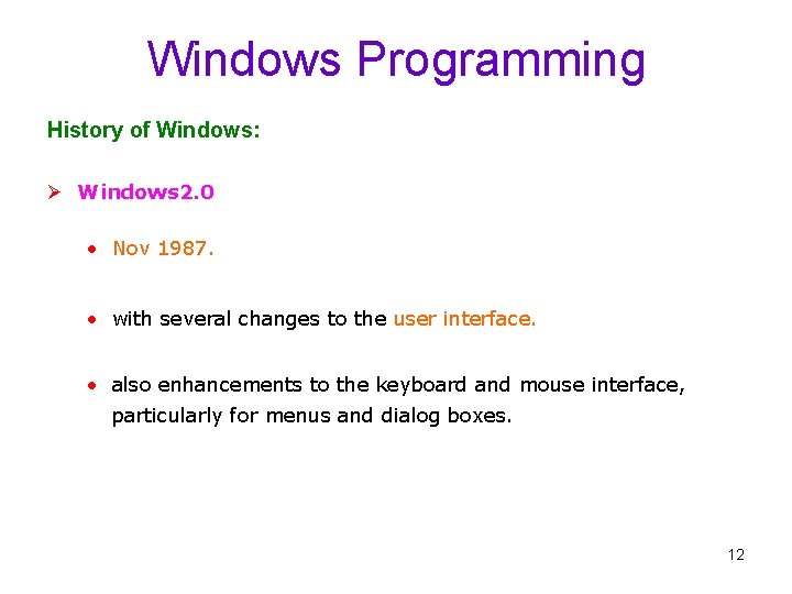 Windows Programming History of Windows: Ø Windows 2. 0 • Nov 1987. • with