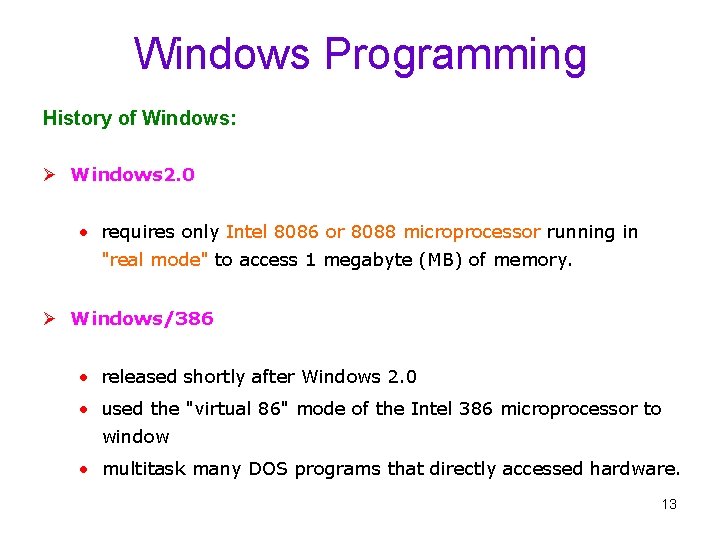 Windows Programming History of Windows: Ø Windows 2. 0 • requires only Intel 8086