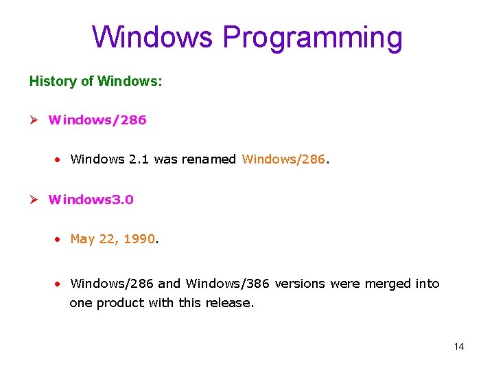 Windows Programming History of Windows: Ø Windows/286 • Windows 2. 1 was renamed Windows/286.