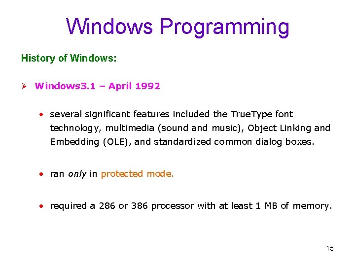 Windows Programming History of Windows: Ø Windows 3. 1 – April 1992 • several