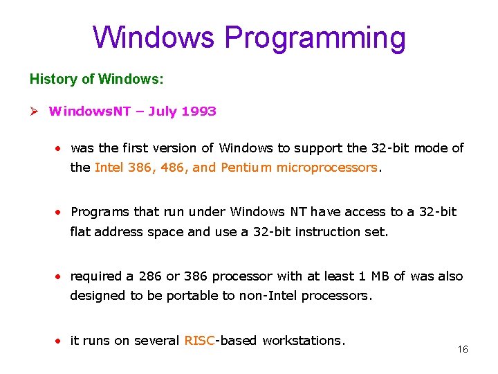 Windows Programming History of Windows: Ø Windows. NT – July 1993 • was the