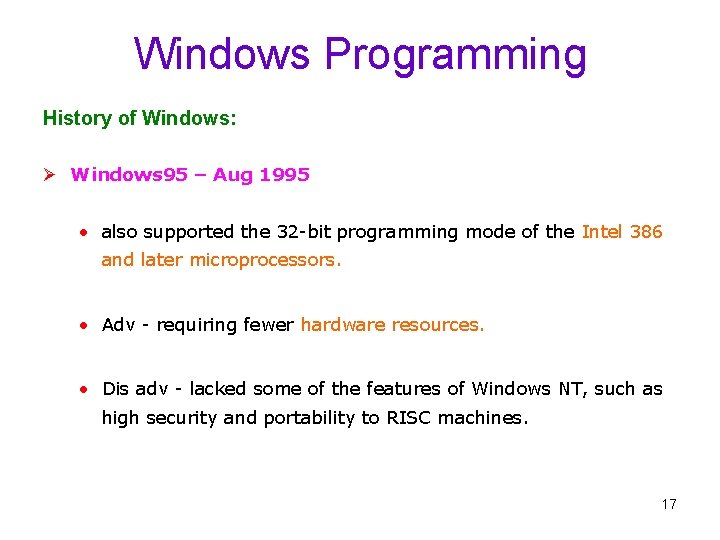 Windows Programming History of Windows: Ø Windows 95 – Aug 1995 • also supported