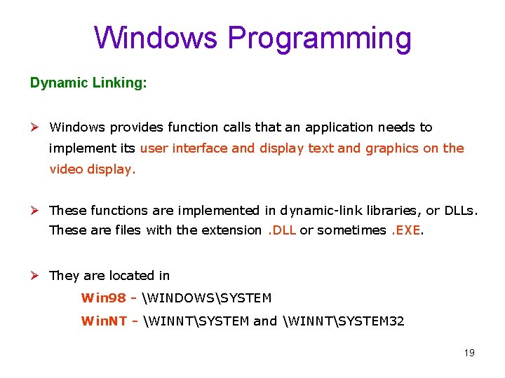 Windows Programming Dynamic Linking: Ø Windows provides function calls that an application needs to