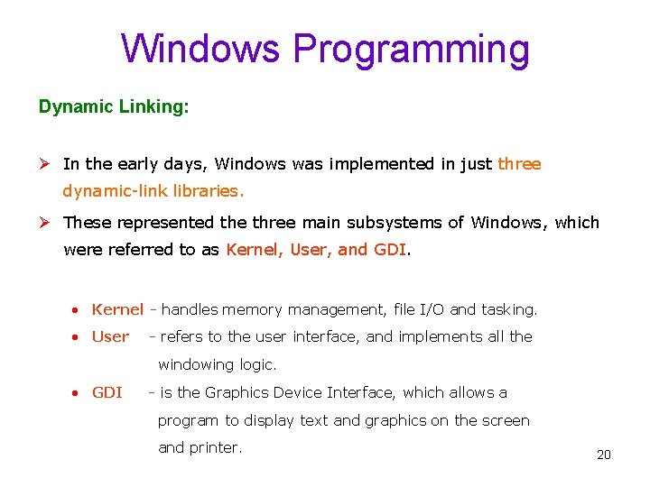 Windows Programming Dynamic Linking: Ø In the early days, Windows was implemented in just