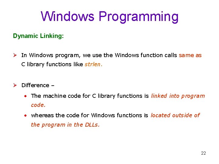 Windows Programming Dynamic Linking: Ø In Windows program, we use the Windows function calls