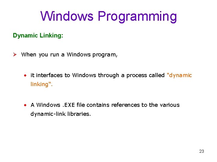 Windows Programming Dynamic Linking: Ø When you run a Windows program, • it interfaces