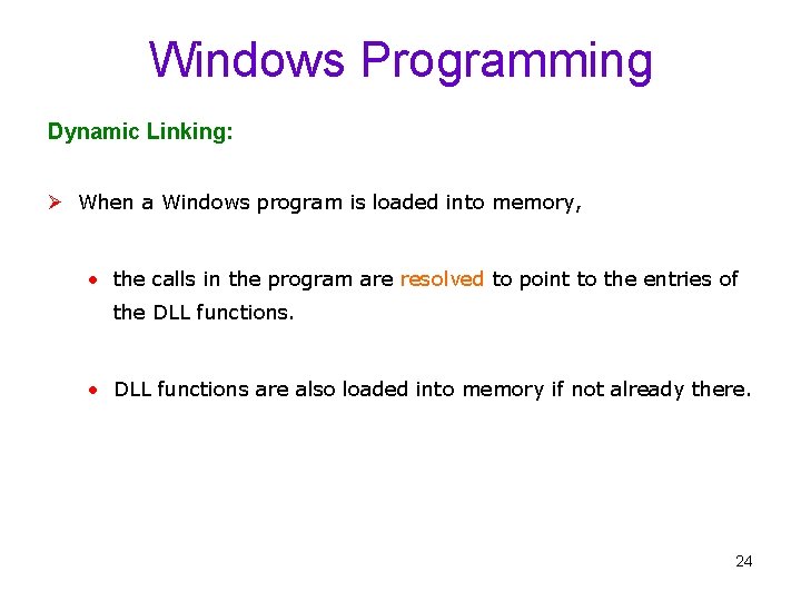 Windows Programming Dynamic Linking: Ø When a Windows program is loaded into memory, •