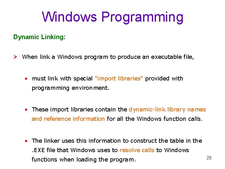 Windows Programming Dynamic Linking: Ø When link a Windows program to produce an executable