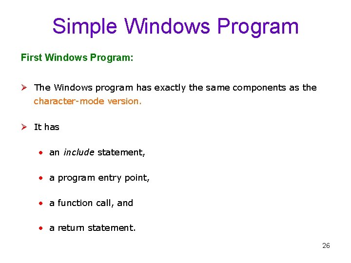 Simple Windows Program First Windows Program: Ø The Windows program has exactly the same