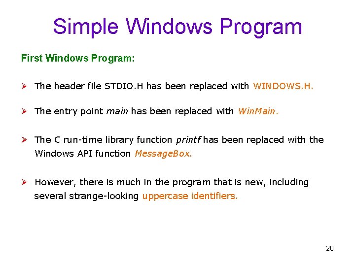 Simple Windows Program First Windows Program: Ø The header file STDIO. H has been