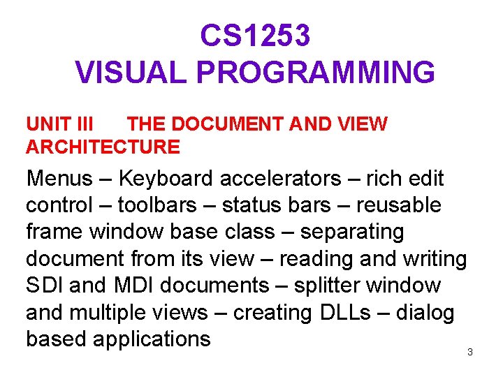 CS 1253 VISUAL PROGRAMMING UNIT III THE DOCUMENT AND VIEW ARCHITECTURE Menus – Keyboard