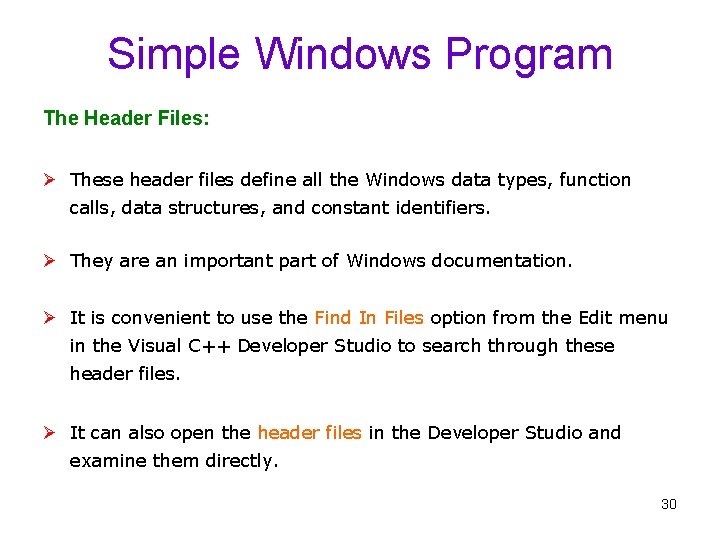 Simple Windows Program The Header Files: Ø These header files define all the Windows