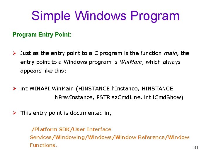 Simple Windows Program Entry Point: Ø Just as the entry point to a C