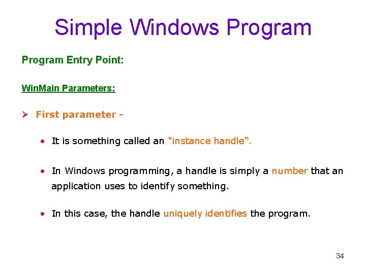 Simple Windows Program Entry Point: Win. Main Parameters: Ø First parameter - • It