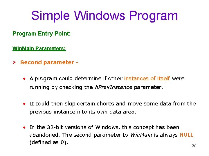 Simple Windows Program Entry Point: Win. Main Parameters: Ø Second parameter - • A